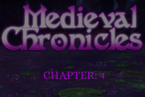Medieval Chronicles – Chapter 4