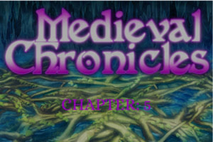 Medieval Chronicles – Chapter 5