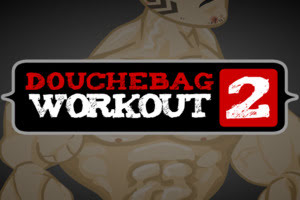 Douchebag Workout 2